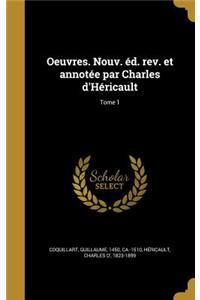 Oeuvres. Nouv. éd. rev. et annotée par Charles d'Héricault; Tome 1