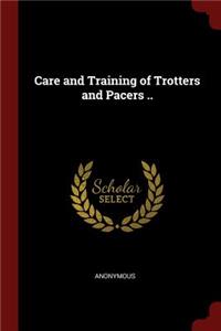 Care and Training of Trotters and Pacers ..