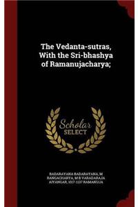 The Vedanta-sutras, With the Sri-bhashya of Ramanujacharya