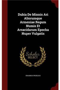 DUBIA DE MINNIS ARI ALIORUMQUE ARMENIAE