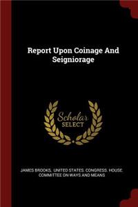 Report Upon Coinage and Seigniorage