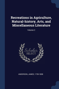 Recreations in Agriculture, Natural-history, Arts, and Miscellaneous Literature; Volume 2