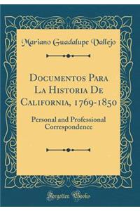 Documentos Para La Historia de California, 1769-1850: Personal and Professional Correspondence (Classic Reprint)