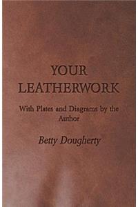 Your Leatherwork