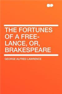 The Fortunes of a Free-Lance, Or, Brakespeare