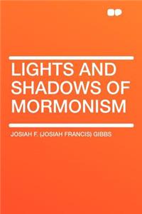 Lights and Shadows of Mormonism