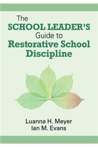 School Leader's Guide to Restorative School Discipline