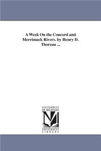 Week On the Concord and Merrimack Rivers. by Henry D. Thoreau ...