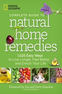 National Geographic Complete Guide to Natural Home Remedies