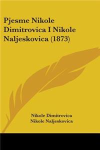 Pjesme Nikole Dimitrovica I Nikole Naljeskovica (1873)