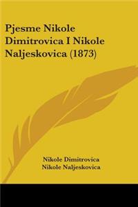 Pjesme Nikole Dimitrovica I Nikole Naljeskovica (1873)