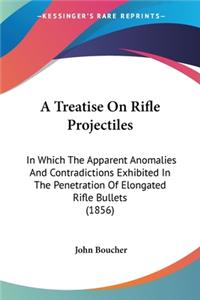 Treatise On Rifle Projectiles