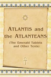 Atlantis And The Atlanteans: (The Emerald Tablets And Other Texts)