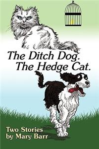 Ditch Dog. the Hedge Cat.