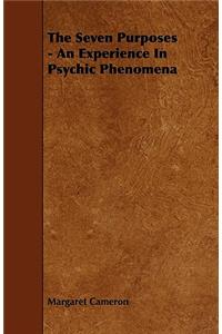 The Seven Purposes - An Experience in Psychic Phenomena