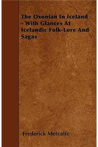 The Oxonian In Iceland - With Glances At Icelandic Folk-Lore And Sagas
