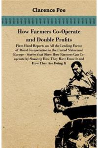 How Farmers Co-Operate and Double Profits