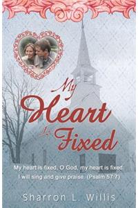 My Heart Is Fixed