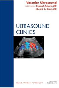 Vascular Ultrasound, an Issue of Ultrasound Clinics