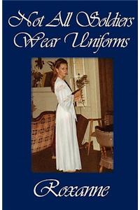 Not All Soldiers Wear Uniforms