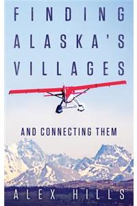 Finding Alaska's Villages: And Connecting Them