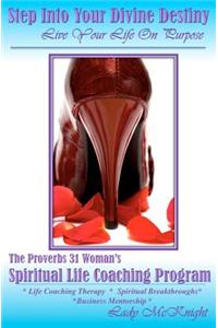 Step Into Your Divine Destiny - Live Your Life On Purpose