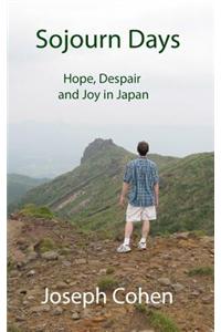 Sojourn Days: Hope, Despair, and Joy in Japan