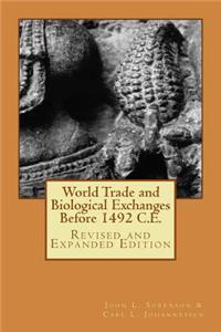 World Trade and Biological Exchanges Before 1492, Revised and Expanded Edition