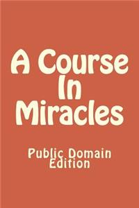 Course In Miracles (Public Domain Edition)