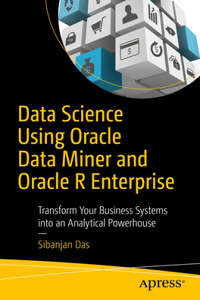 Data Science Using Oracle Data Miner and Oracle R Enterprise