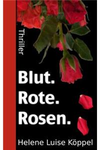 Blut. Rote. Rosen