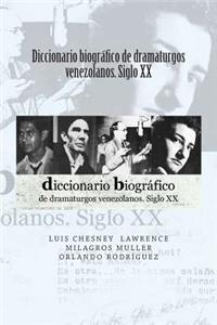 Diccionario biografico de dramaturgos venezolanos. Siglo XX