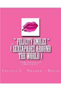 .. Felicity Smilez ( sexcapadez around the world )