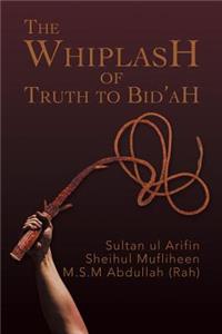 Whiplash of Truth to Bid'ah