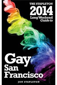 The Stapleton 2014 Long Weekend Guide to Gay San Francisco