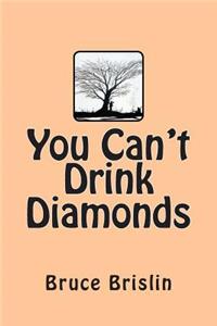 You Can't Drink Diamonds