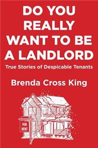 Do You Really Want To Be A Landlord