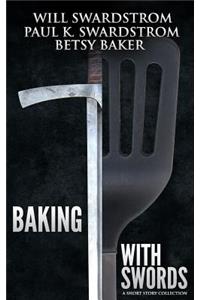 Baking With Swords
