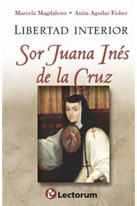 Libertad interior: Sor Juana Ines de la Cruz