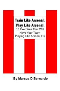 Train Like Arsenal. Play Like Arsenal.