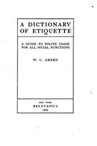 Dictionary of Etiquette, A Guide to Polite Usage for All Social Functions