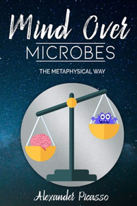 Mind Over Microbes