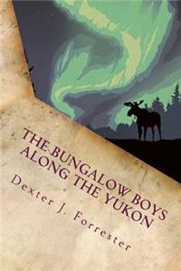 Bungalow Boys Along the Yukon