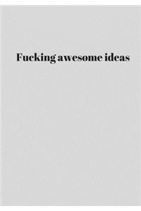 Fucking Awesome Ideas
