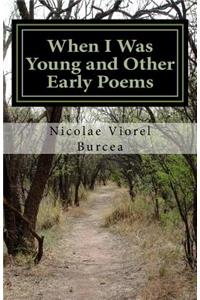 When I Was Young and Other Early Poems