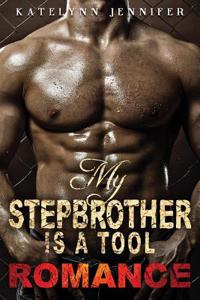 My Stepbrother Is a Tool: A Stepbrother Romance