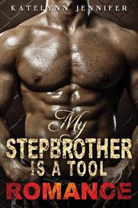 My Stepbrother Is a Tool: A Stepbrother Romance