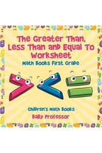 Greater Than, Less Than and Equal To Worksheet - Math Books First Grade Children's Math Books