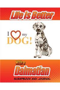 Life Is Better With A Dalmatian Scrapbook and Journal