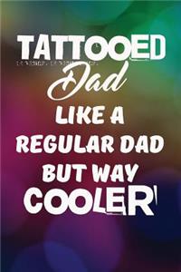 Tattooed Dad Like A Regular Dad But Way Cooler